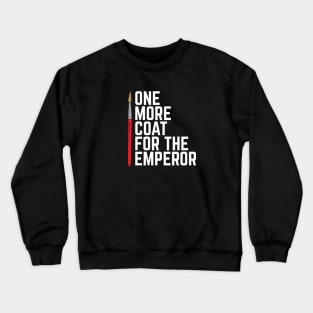 One More Coat For The Emperor Crewneck Sweatshirt